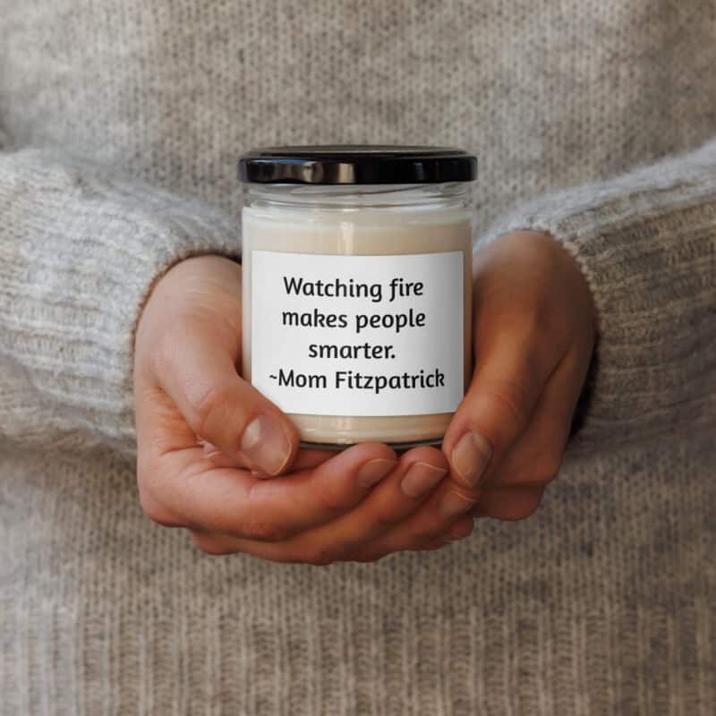 Mom's "Watching fire makes people smarter" candle - Image 2